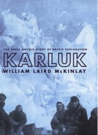 Karluk : The Great Untold Story of Arctic Exploration