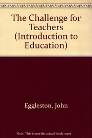 The Challenge for Teachers (Introduction to Education)