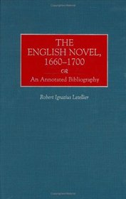 The English Novel, 1660-1700 : An Annotated Bibliography (Bibliographies and Indexes in World Literature)