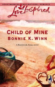 Child of Mine (Rosewood, Texas, Bk 2) (Love Inspired, No 348)