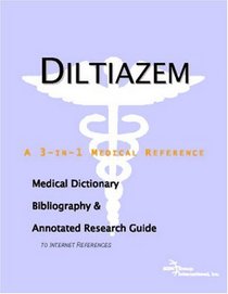 Diltiazem - A Medical Dictionary, Bibliography, and Annotated Research Guide to Internet References