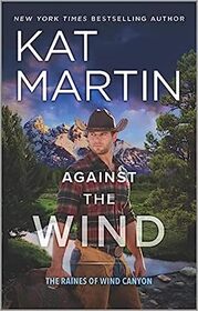 Against the Wind: A Novel (The Raines of Wind Canyon, 1)