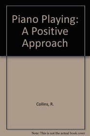 Piano Playing: A Positive Approach