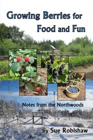 Growing Berries for Food and Fun: Notes from the Northwoods