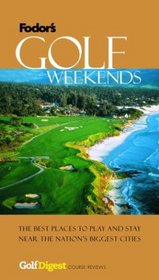 Fodor's Golf Digest's Golf Weekends, 1st Edition (Special-Interest Titles)