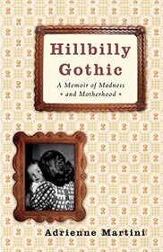 Hillbilly Gothic: A Memoir of Madness and Motherhood (Audio CD) (Unabridged)