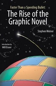 Faster than  a Speeding Bullet: The Rise of the Graphic Novel