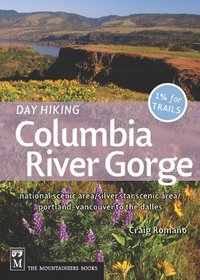 Day Hiking Columbia River Gorge: National Scenic Area, Silver Star Scenic Area, Portland-vancouver to the Dalles