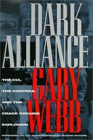 Dark Alliance : The CIA, the Contras, and the Crack Cocaine Explosion