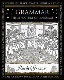 Grammar: The Structure of Language (Wooden Books Language)