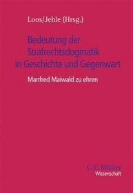 Bedeutung der Strafrechtsdogmatik in Geschichte und Gegenwart