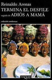 Termina El Desfile, Seguido De Adios a Mama/ End of the Parade (Coleccion Andanzas) (Spanish Edition)