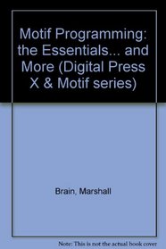 Motif Programming: the Essentials... and More (Digital Press X & Motif series)