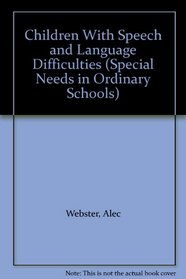 Children With Speech and Language Difficulties (Special Needs in Ordinary Schools)