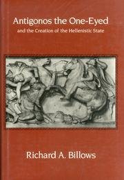 Antigonos the One-Eyed and the Creation of the Hellenistic State (Hellenistic Culture and Society, 4)