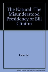 The Natural: The Misunderstood Presidency of Bill Clinton (Thorndike Press Large Print American History Series)