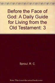 Before the Face of God: A Daily Guide for Living from the Old Testament (Before the Face of God Vol. 3)