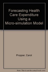 Forecasting Health Care Expenditure Using a Micro-simulation Model