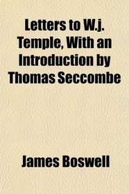 Letters to W.j. Temple, With an Introduction by Thomas Seccombe