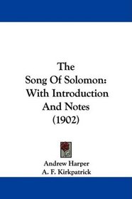 The Song Of Solomon: With Introduction And Notes (1902)