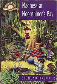 Madness at Moonshiner's Bay (Accidental Detectives Series, No 9)