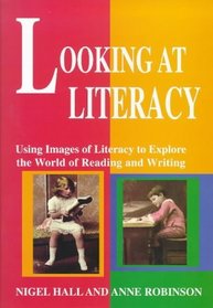 Looking at Literacy: Using Images of Literacy to Explore the World of Reading & Writing