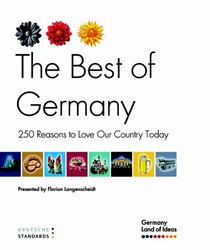 The Best of Germany: 250 Reasons to Love Our Country