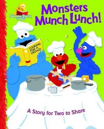 Monsters Munch Lunch!: A Story for Two to Share (Sesame Starts to Read)