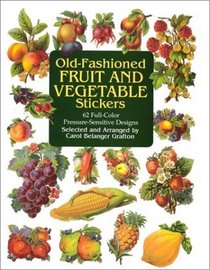 Old-Fashioned Fruit and Vegetable Stickers: 62 Full-Color Pressure-Sensitive Designs