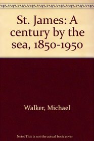 St. James: A century by the sea, 1850-1950