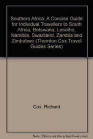 Southern Africa: A Concise Guide for Individual Travellers to South Africa, Botswana, Lesotho, Namibia, Swaziland, Zambia and Zimbabwe (Thornton Cox Travel Guides Series)