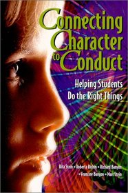 Connecting Character to Conduct: Helping Students Do the Right Things