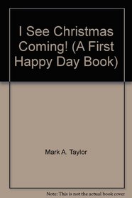 I See Christmas Coming! (A First Happy Day Book)