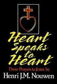 Heart Speaks to Heart: Three Prayers to Jesus