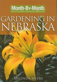 Month-By-Month Gardening in Nebraska: What to Do Each Month to Have a Beautiful Garden All Year