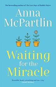 Waiting for the Miracle: The heartbreaking new novel from the bestselling author of The Last Days of Rabbit Hayes