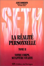 Seth, La Realite personnelle, tome 2 : Votre corps, sculpture vivante (The Nature of Personnal Reality) (French Edition)