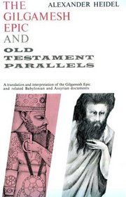 The Gilgamesh Epic and Old Testament Parallels
