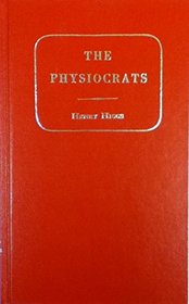 Physiocrats: Six Lectures on the French Economists of the Eighteenth Century (Reprints of Economic Classics)