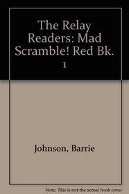The Relay Readers: Mad Scramble! Red Bk. 1