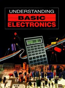 Understanding Basic Electronics (Publication No. 159 of the Radio Amateur's Library)