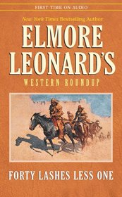 Elmore Leonard's Western Round Up #2: Forty Lashes (Elmore Leonard's Western Round Up, 2)