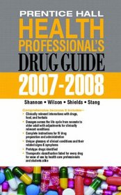 Prentice Hall Health Professional's Drug Guide 2007-2008 (Prentice Hall Health Professionals Drug Guide)