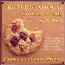 The 50 Best Oatmeal Cookies in the World: The Recipes That Won the Nationwide 