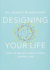 Designing Your Life: How to Build a Well-lived, Joyful Life (ALFRED A. KNOPF)