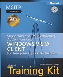 MCITP Self-Paced Training Kit (Exam 70-622): Supporting and Troubleshooting Applications on a Windows Vista  Client for Enterprise Support Technicians (Pro - Certification)
