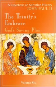 The Trinity's Embrace: Our Salvation History (Catechesis on Salvation History)