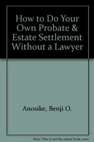 How to Do Your Own Probate & Estate Settlement Without a Lawyer