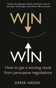 Win Win: How to get a winning result from persuasive negotiations