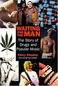 Waiting for the Man: The Story of Drugs and Popular Music (Music)